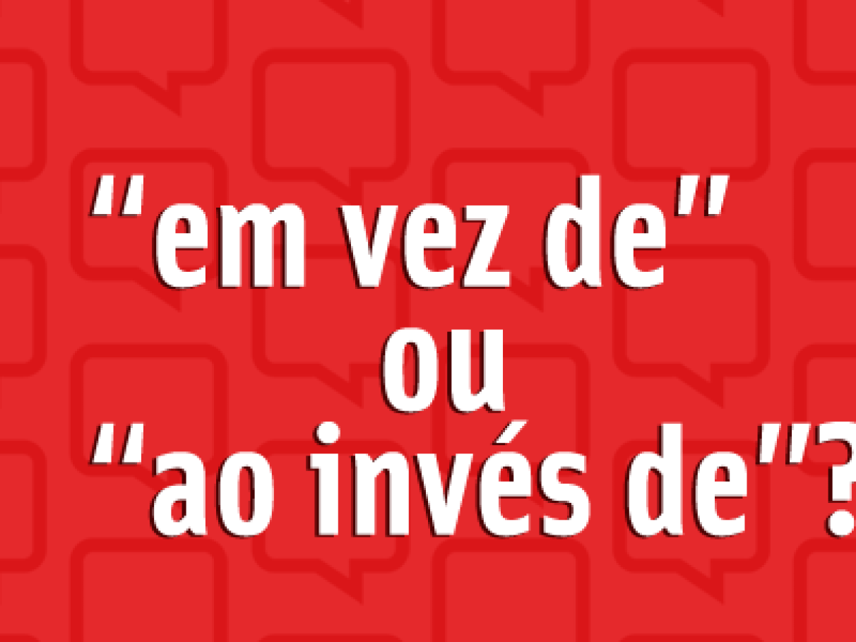 O que houve - O que ouve. - Em vez de ao invés