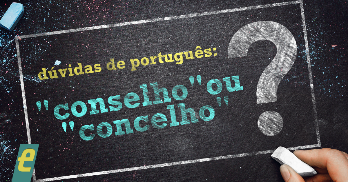 “Conselho” ou “concelho”? | Guia do Estudante